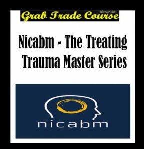 $6 / Nicabm - The Treating Trauma Master Series - Grab Trade Course