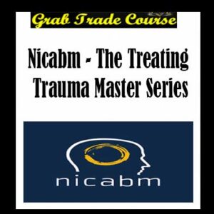 The Treating Trauma Master Series By NICABM