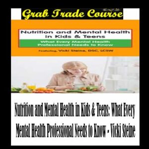 Nutrition and Mental Health in Kids & Teens: What Every Mental Health Professional Needs to Know