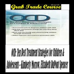 OCD: Ten Best Treatment Strategies for Children & Adolescents