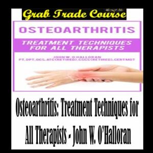Osteoarthritis: Treatment Techniques for All Therapists