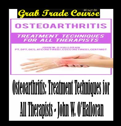 Osteoarthritis: Treatment Techniques for All Therapists