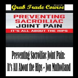 Preventing Sacroiliac Joint Pain: It’s All About the Hips
