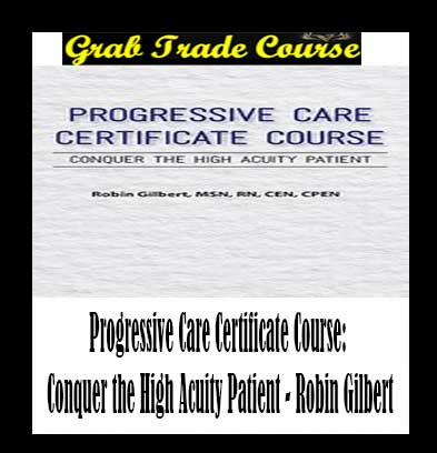 Progressive Care Certificate Course: Conquer the High Acuity Patient