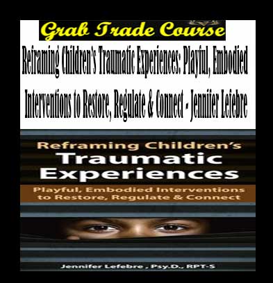 Reframing Children’s Traumatic Experiences