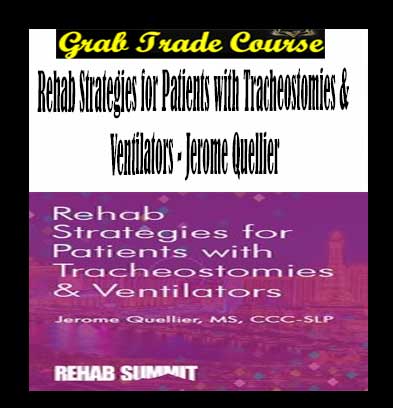 Rehab Strategies for Patients with Tracheostomies & Ventilators