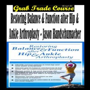 Restoring Balance & Function after Hip & Ankle Arthroplasty