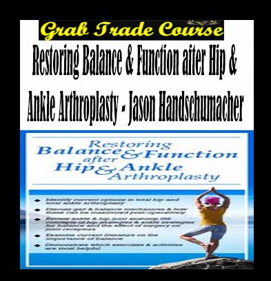 Restoring Balance & Function after Hip & Ankle Arthroplasty