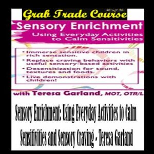 Sensory Enrichment: Using Everyday Activities to Calm Sensitivities and Sensory Craving
