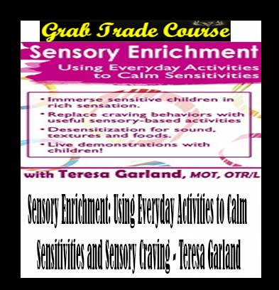Sensory Enrichment: Using Everyday Activities to Calm Sensitivities and Sensory Craving
