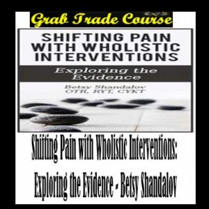 Shifting Pain with Wholistic Interventions