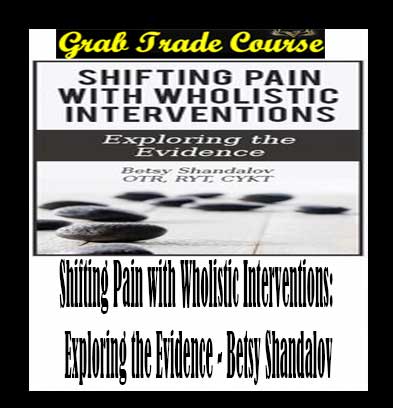 Shifting Pain with Wholistic Interventions