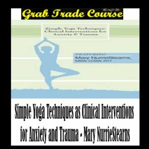 Simple Yoga Techniques as Clinical Interventions for Anxiety and Trauma