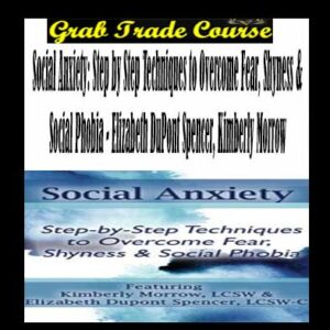 Social Anxiety: Step by Step Techniques to Overcome Fear, Shyness & Social Phobia