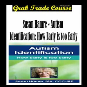 Autism Identification: How Early is too Early