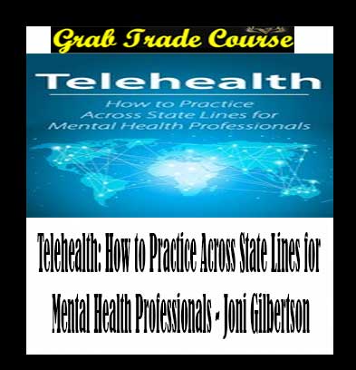 Telehealth: How to Practice Across State Lines for Mental Health Professionals