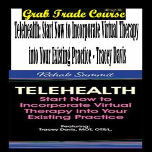 Telehealth: Start Now to Incorporate Virtual Therapy into Your Existing Practice