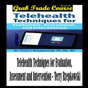 Telehealth Techniques for Evaluation, Assessment and Intervention