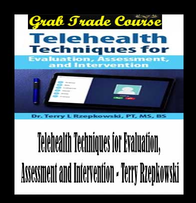 Telehealth Techniques for Evaluation, Assessment and Intervention