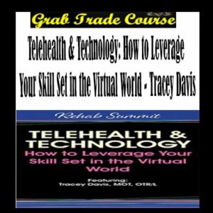 Telehealth & Technology: How to Leverage Your Skill Set in the Virtual World