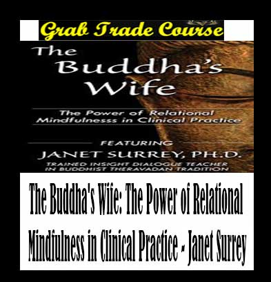 The Buddha's Wife: The Power of Relational Mindfulness in Clinical Practice