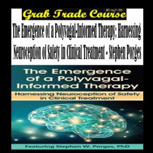 The Emergence of a Polyvagal-Informed Therapy