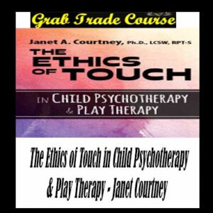 The Ethics of Touch in Child Psychotherapy & Play Therapy