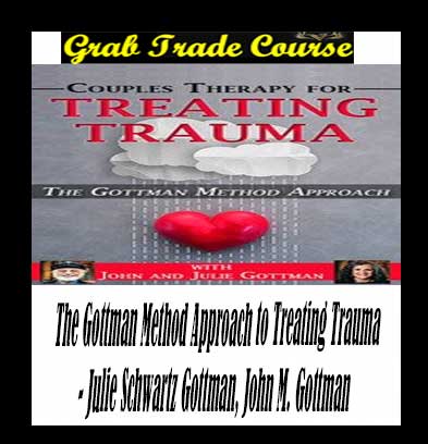 The Gottman Method Approach to Treating Trauma