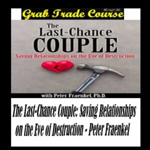 The Last-Chance Couple: Saving Relationships on the Eve of Destruction