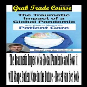 The Traumatic Impact of a Global Pandemic and How it will Shape Patient Care in the Future