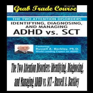 The Two Attention Disorders: Identifying, Diagnosing, and Managing ADHD vs. SCT