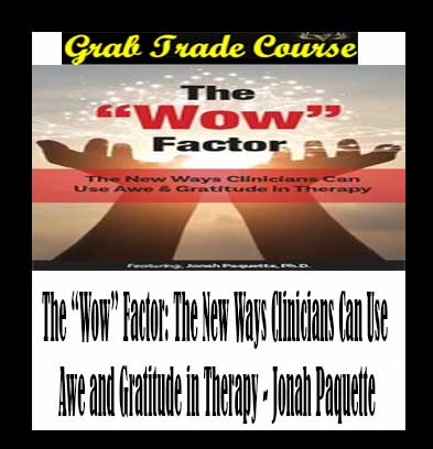 The “Wow” Factor: The New Ways Clinicians Can Use Awe and Gratitude in Therapy