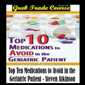 Top Ten Medications to Avoid in the Geriatric Patient