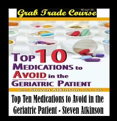 Top Ten Medications to Avoid in the Geriatric Patient