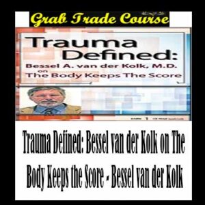 Trauma Defined: Bessel van der Kolk on The Body Keeps the Score