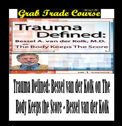 Trauma Defined: Bessel van der Kolk on The Body Keeps the Score