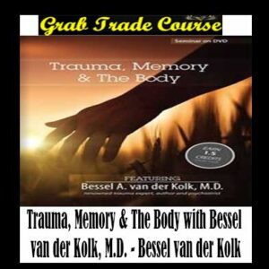 Trauma, Memory & The Body - Bessel van der Kolk