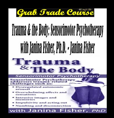 Trauma & the Body: Sensorimotor Psychotherapy