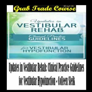 Updates in Vestibular Rehab: Clinical Practice Guidelines for Vestibular Hypofunction