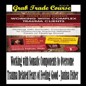 Working with Somatic Components to Overcome Trauma Related Fears of Feeling Good