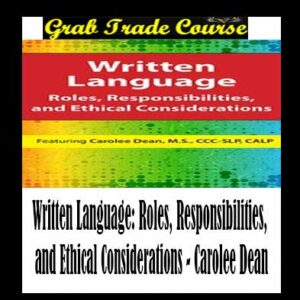 Written Language: Roles, Responsibilities, and Ethical Considerations