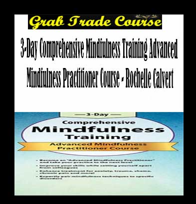 3-Day Comprehensive Mindfulness Training: Advanced Mindfulness Practitioner Course