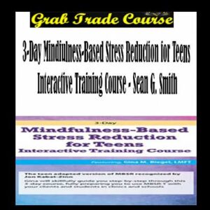 3-Day Mindfulness-Based Stress Reduction for Teens Interactive Training Course