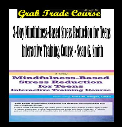 3-Day Mindfulness-Based Stress Reduction for Teens Interactive Training Course