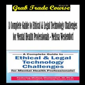 A Complete Guide to Ethical & Legal Technology Challenges for Mental Health Professionals