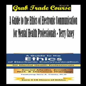 A Guide to the Ethics of Electronic Communication for Mental Health Professionals