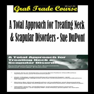 A Total Approach for Treating Neck & Scapular Disorders
