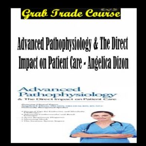 Advanced Pathophysiology & The Direct Impact on Patient Care