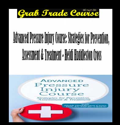 Advanced Pressure Injury Course: Strategies for Prevention, Assessment & Treatment