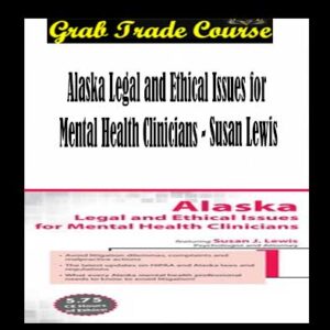 Alaska Legal and Ethical Issues for Mental Health Clinicians